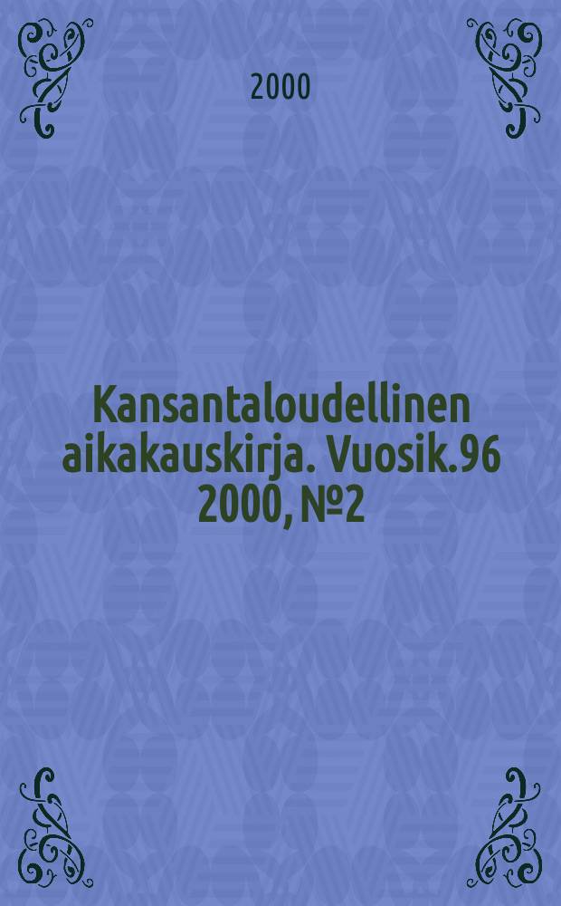 Kansantaloudellinen aikakauskirja. Vuosik.96 2000, №2