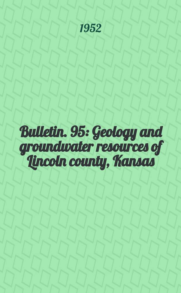 Bulletin. 95 : Geology and groundwater resources of Lincoln county, Kansas