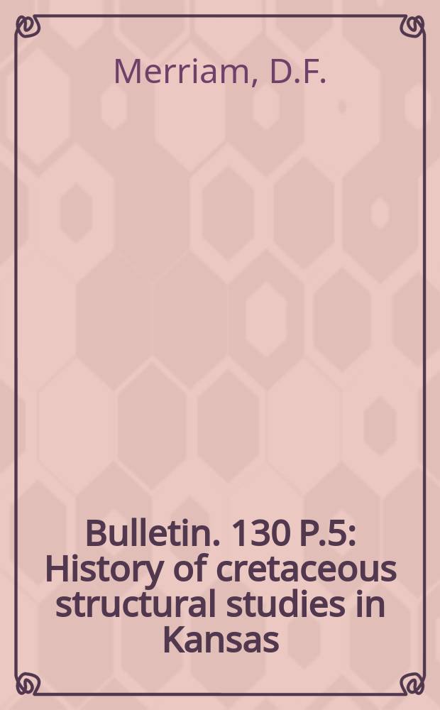 Bulletin. 130 P.5 : History of cretaceous structural studies in Kansas