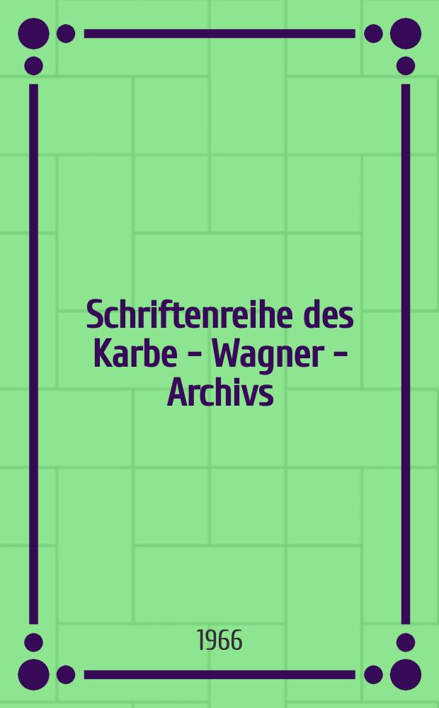 Schriftenreihe des Karbe - Wagner - Archivs