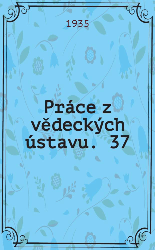 Práce z vědeckých ústavu. 37 : Příspěvky k dějinám řeči a literatury anglické