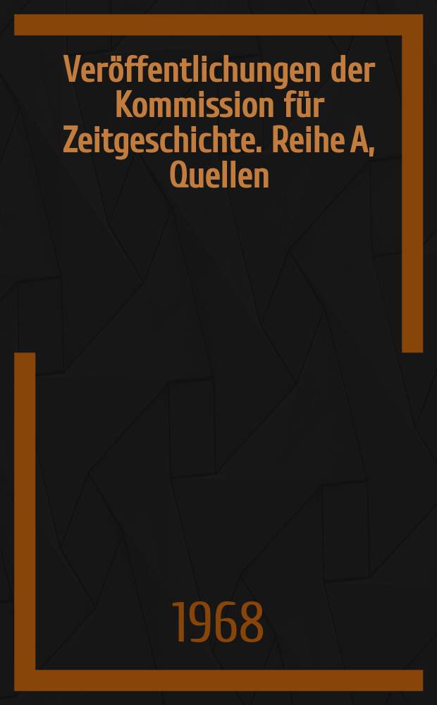 Veröffentlichungen der Kommission für Zeitgeschichte. Reihe A, Quellen