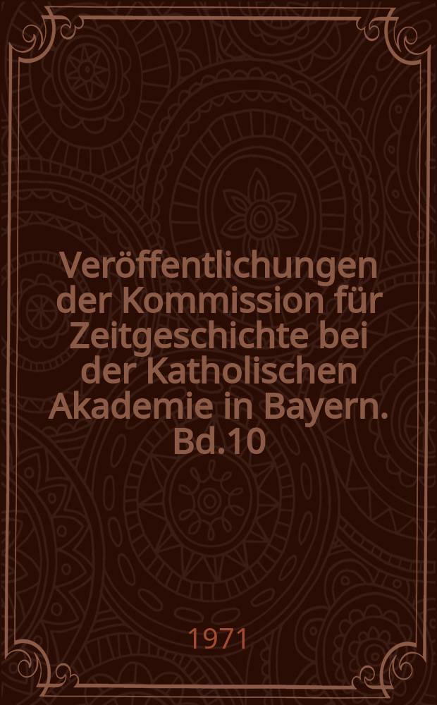 Ver&ouml;ffentlichungen der Kommission f&uuml;r Zeitgeschichte bei der Katholischen Akademie in Bayern. Bd.10 : Adenauer - Studien