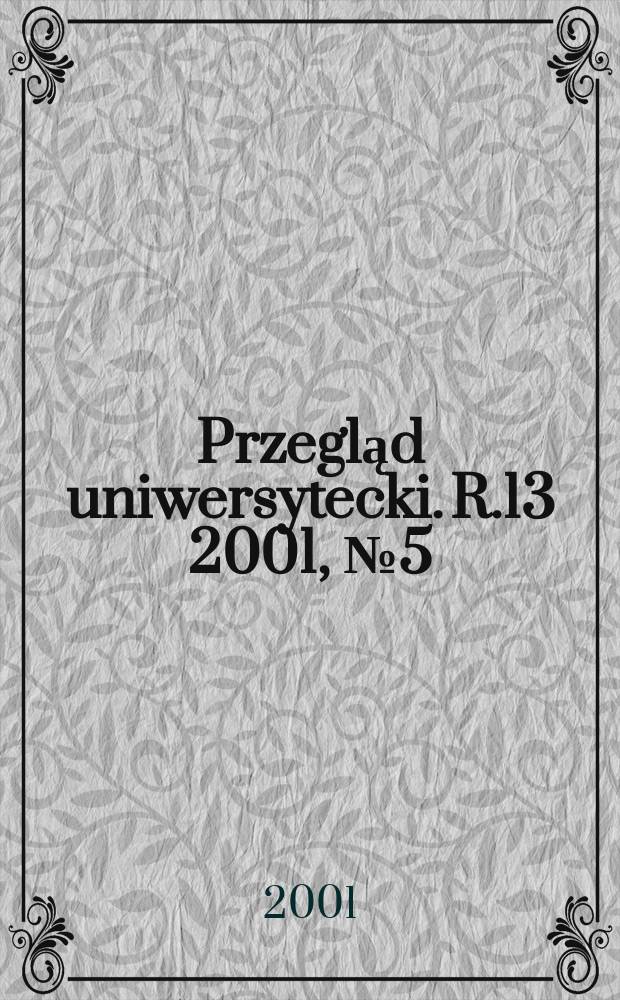 Przegląd uniwersytecki. R.13 2001, №5(73)