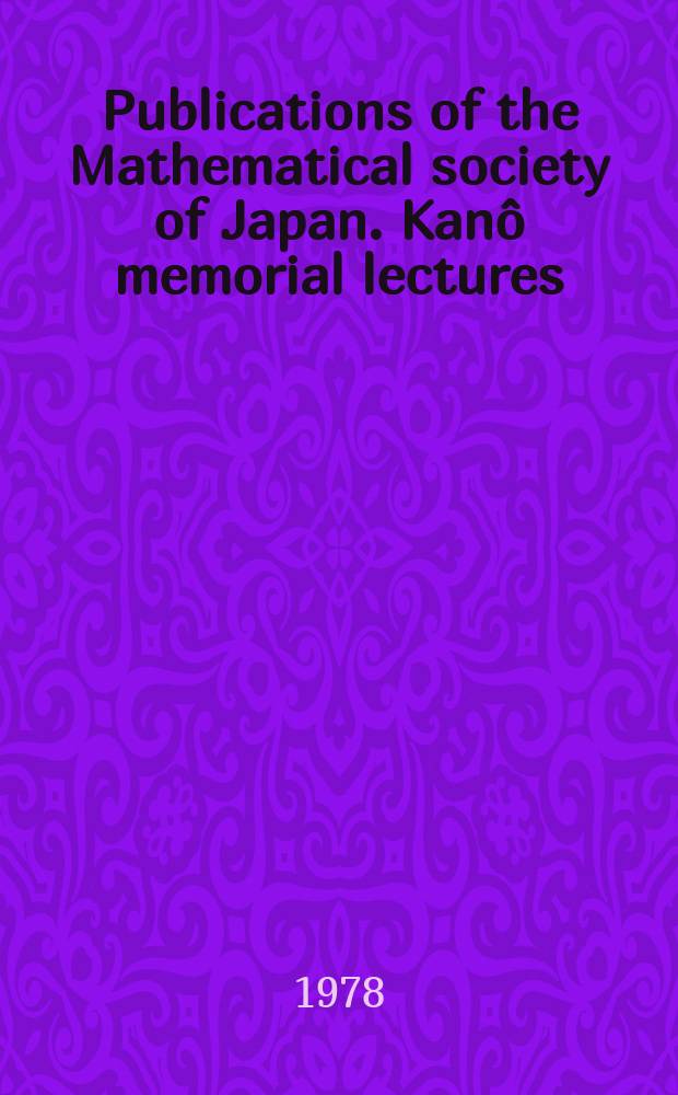 Publications of the Mathematical society of Japan. Kanô memorial lectures