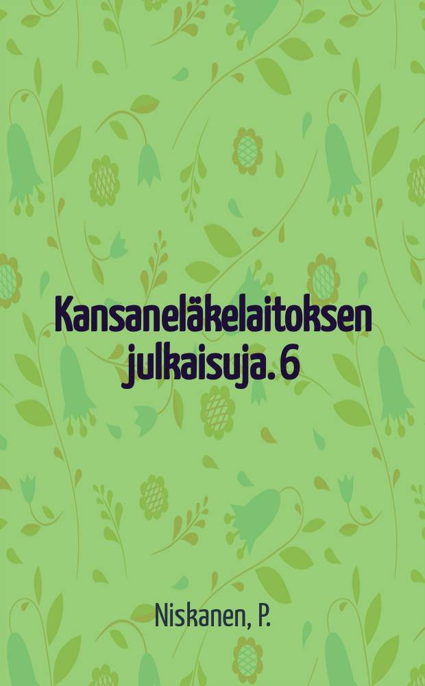 Kansanel&auml;kelaitoksen julkaisuja. 6 : Skitsofreniaa sairastavien kotihoito