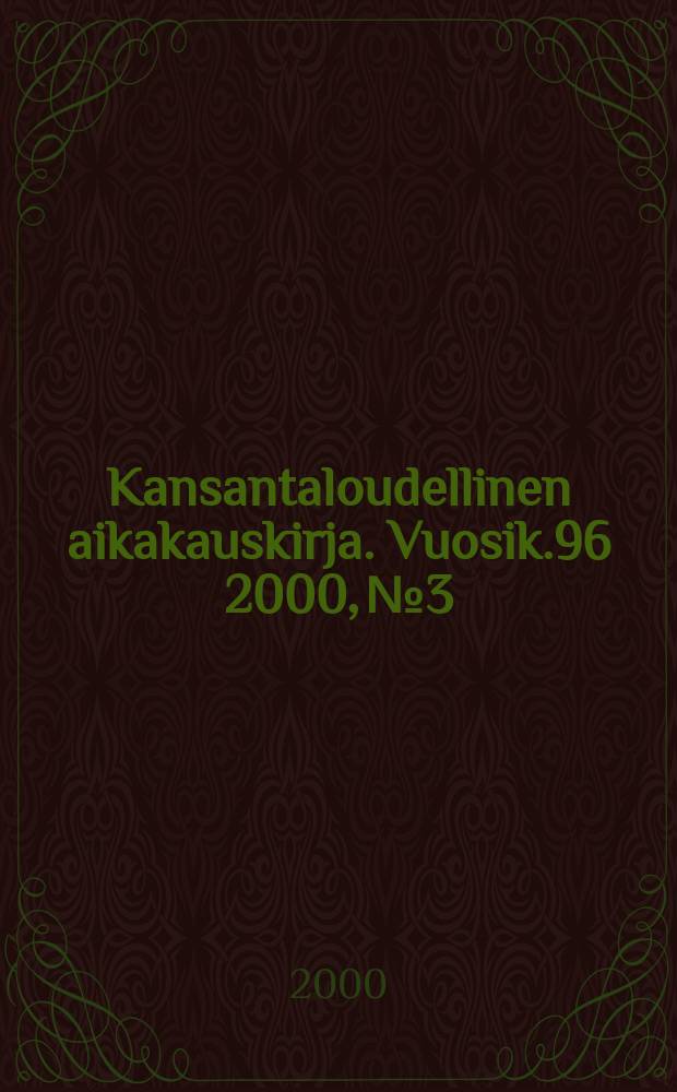 Kansantaloudellinen aikakauskirja. Vuosik.96 2000, №3