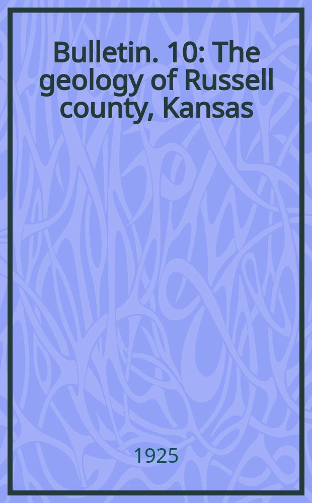 Bulletin. 10 : The geology of Russell county, Kansas