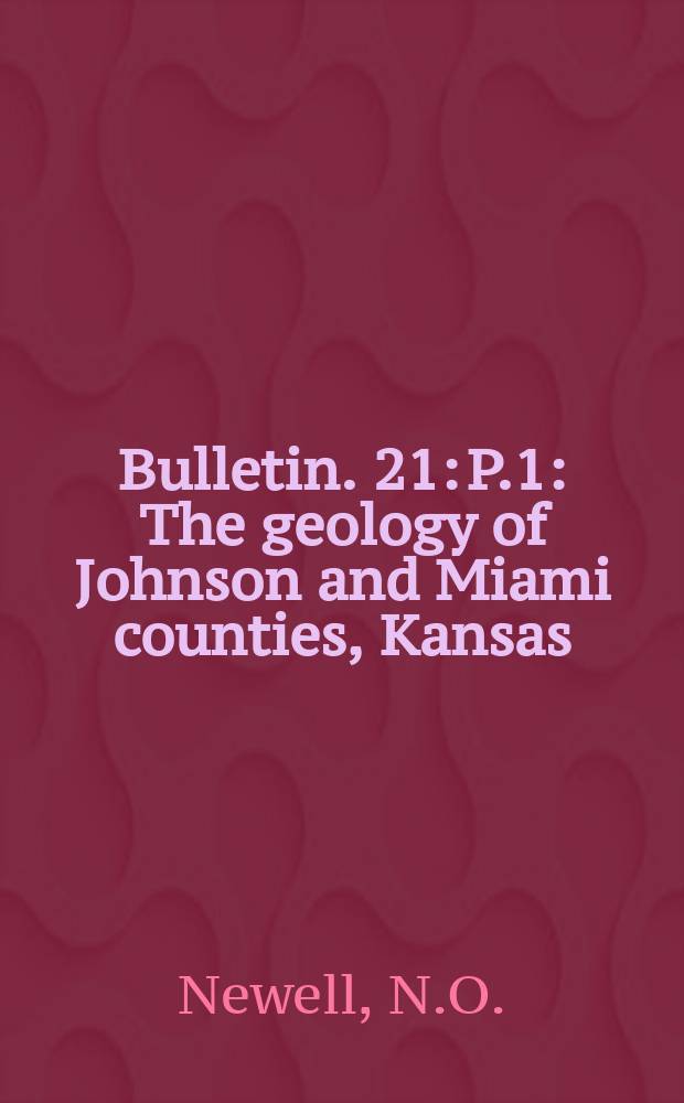 Bulletin. 21: P.1 : The geology of Johnson and Miami counties, Kansas