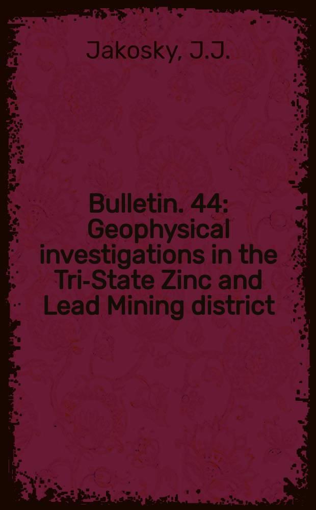 Bulletin. 44 : Geophysical investigations in the Tri-State Zinc and Lead Mining district