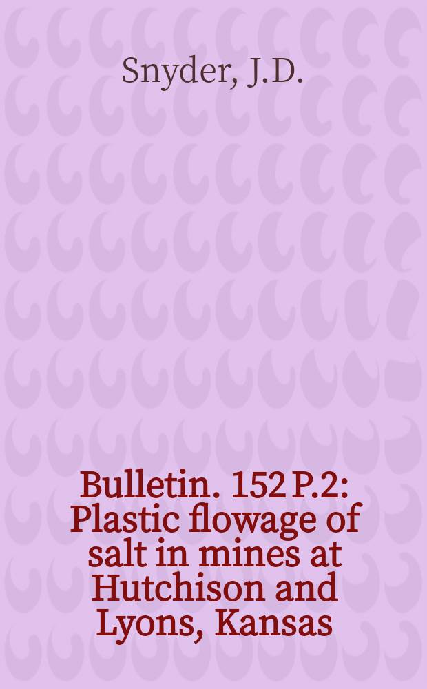 Bulletin. 152 P.2 : Plastic flowage of salt in mines at Hutchison and Lyons, Kansas