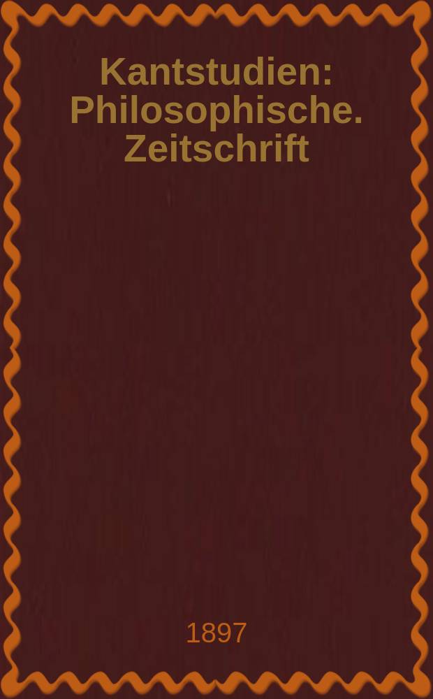 Kantstudien : Philosophische. Zeitschrift