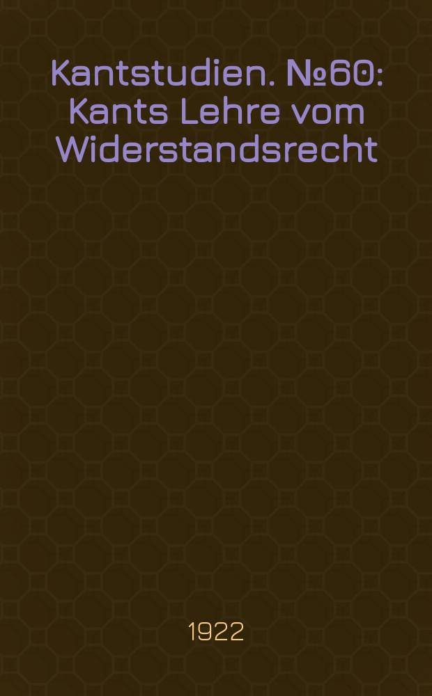 Kantstudien. №60 : Kants Lehre vom Widerstandsrecht
