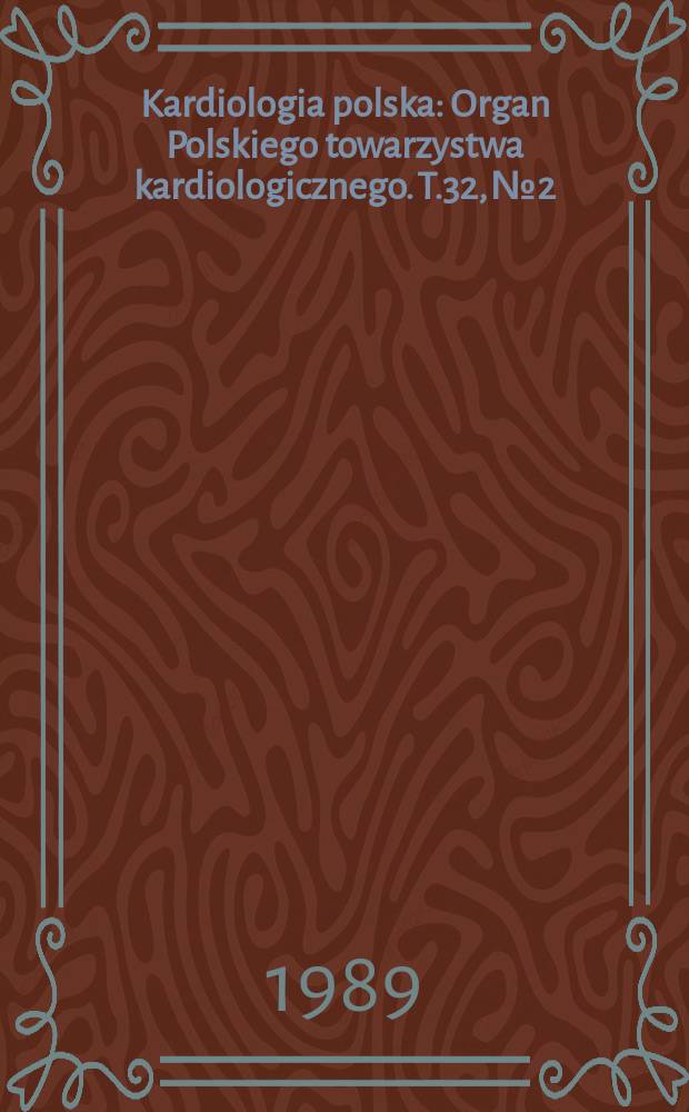 Kardiologia polska : Organ Polskiego towarzystwa kardiologicznego. T.32, №2