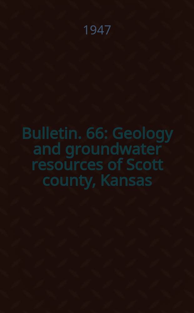 Bulletin. 66 : Geology and groundwater resources of Scott county, Kansas