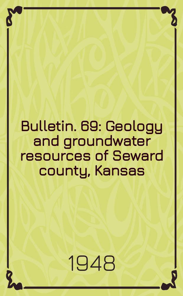 Bulletin. 69 : Geology and groundwater resources of Seward county, Kansas