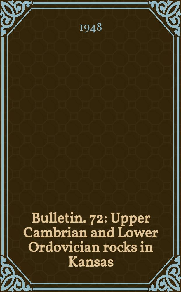 Bulletin. 72 : Upper Cambrian and Lower Ordovician rocks in Kansas