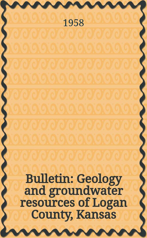 Bulletin : Geology and groundwater resources of Logan County, Kansas