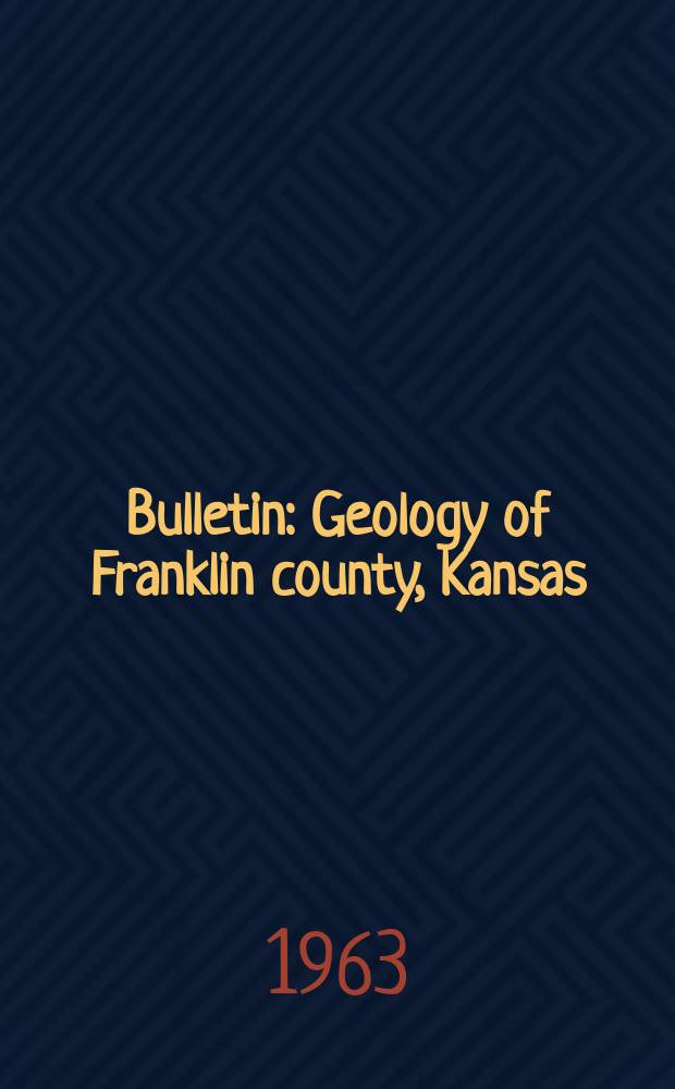 Bulletin : Geology of Franklin county, Kansas