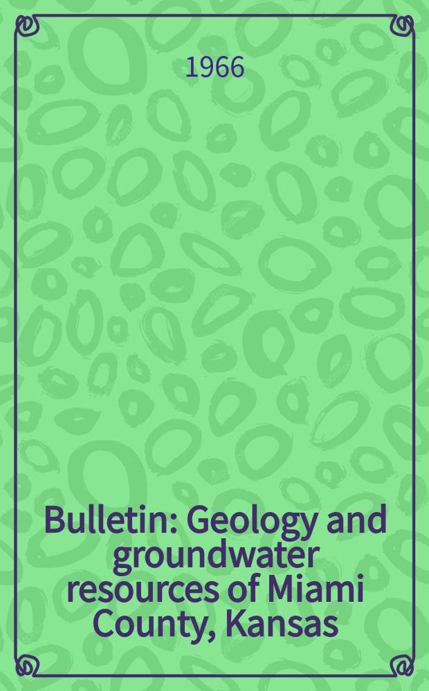 Bulletin : Geology and groundwater resources of Miami County, Kansas