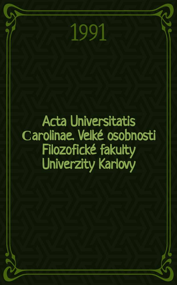 Acta Universitatis Сarolinae. Velké osobnosti Filozofické fakulty Univerzity Karlovy