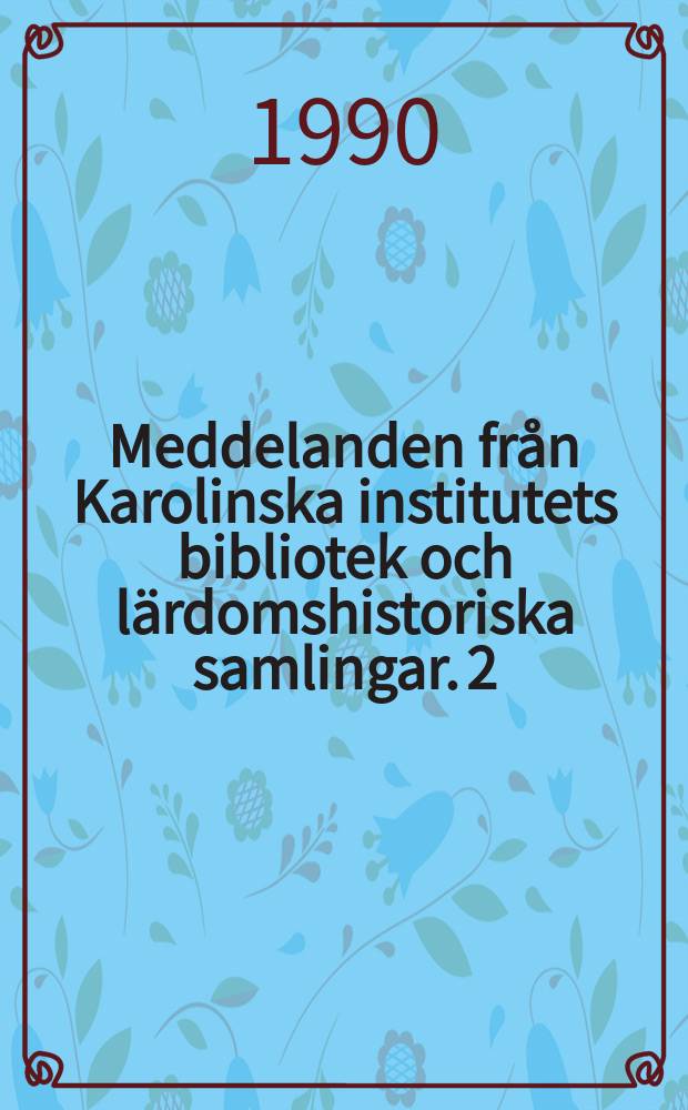 Meddelanden från Karolinska institutets bibliotek och lärdomshistoriska samlingar. 2 : Iconographia anatomica