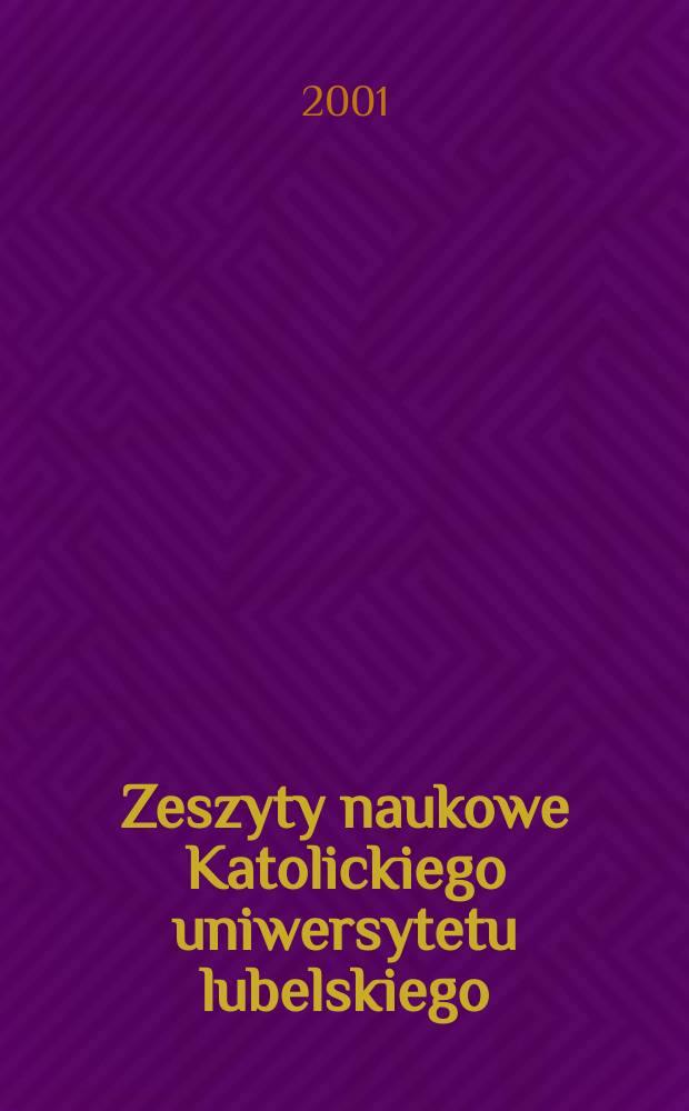 Zeszyty naukowe Katolickiego uniwersytetu lubelskiego : Kwartalnik. R.44 2001, №3/4(175/176)