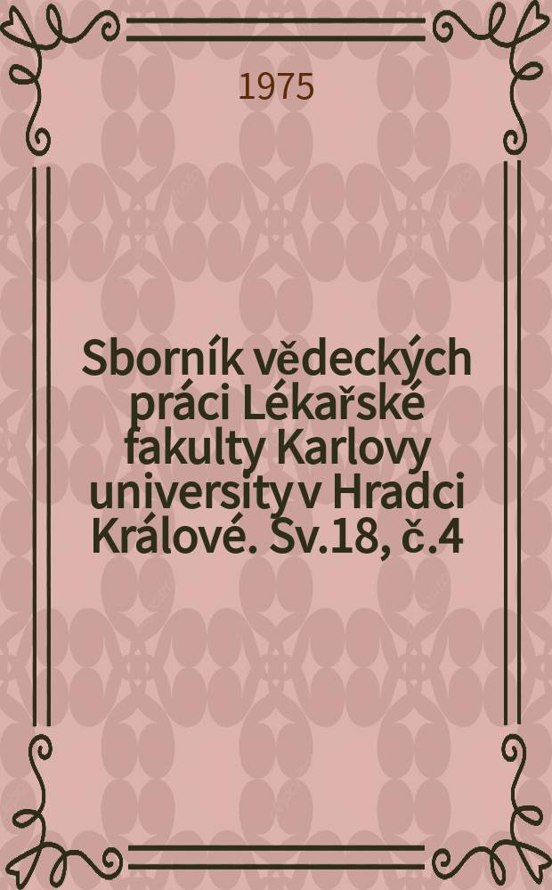 Sborník vědeckých práci Lékařské fakulty Karlovy university v Hradci Králové. Sv.18, č.4/5 : Selected papers on neuroendocrinology and intensive care in neurosurgery submitted at the III-rd National neurosurgical congress ...