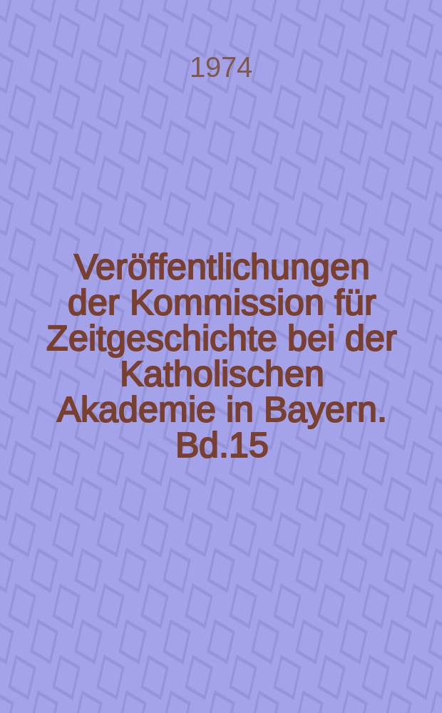 Ver&ouml;ffentlichungen der Kommission f&uuml;r Zeitgeschichte bei der Katholischen Akademie in Bayern. Bd.15 : Adenauer - Studien