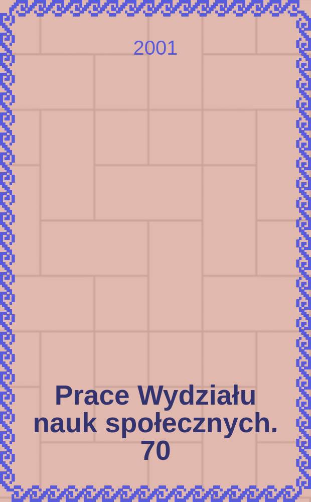 Prace Wydziału nauk społecznych. 70 : Oblicza ojcostwa