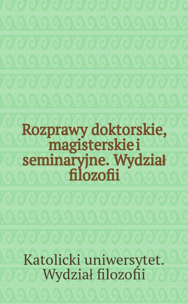 Rozprawy doktorskie, magisterskie i seminaryjne. Wydział filozofii