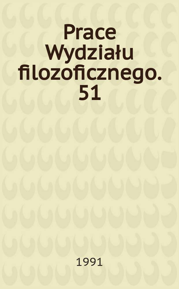 Prace Wydziału filozoficznego. 51 : Studia logiczne