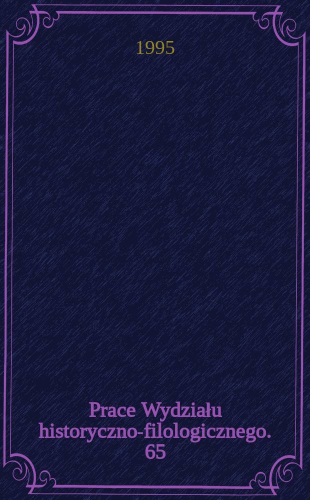 Prace Wydziału historyczno-filologicznego. 65 : Czas i wyobraźnia