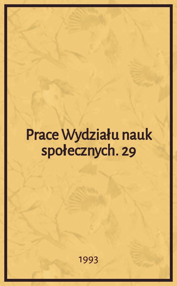 Prace Wydziału nauk społecznych. 29 : Psychoprofilaktyka uzależnień oraz ...