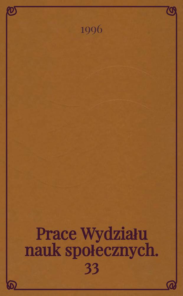 Prace Wydziału nauk społecznych. 33 : Psychologiczne problemy poradnictwa ...