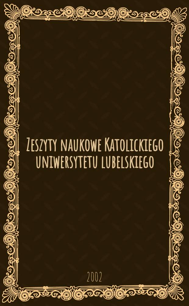 Zeszyty naukowe Katolickiego uniwersytetu lubelskiego : Kwartalnik. R.45 2002, №3/4(179/180)