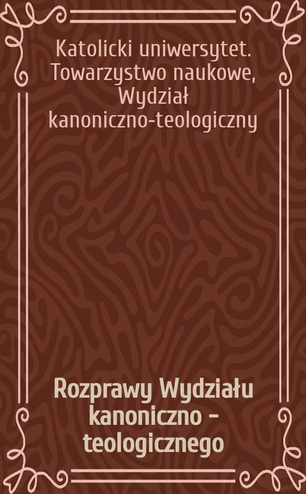 Rozprawy Wydziału kanoniczno - teologicznego