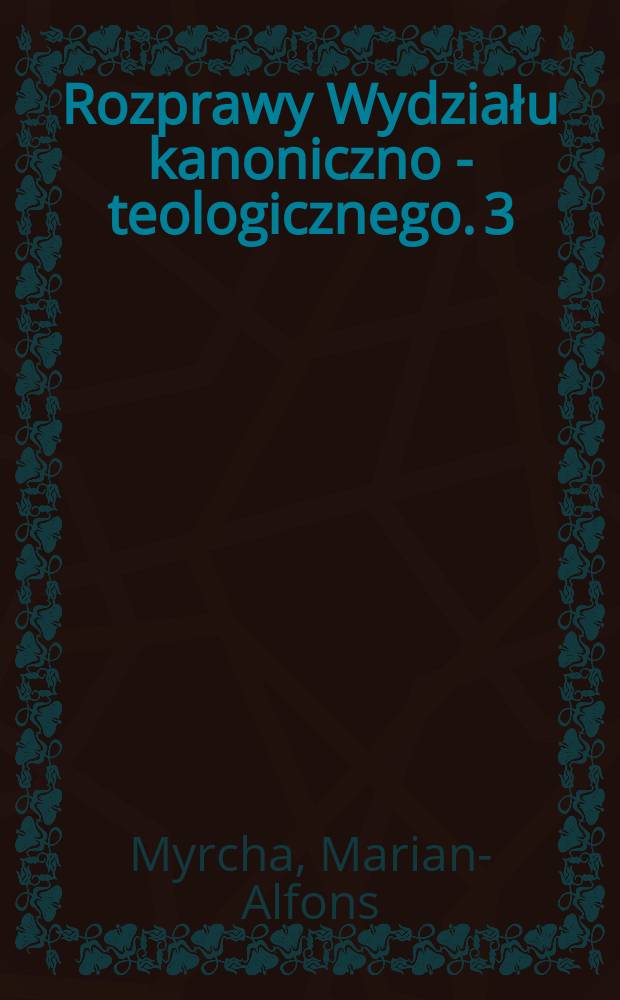 Rozprawy Wydziału kanoniczno - teologicznego. 3 : Sądy polubowne w prawie kanonicznym