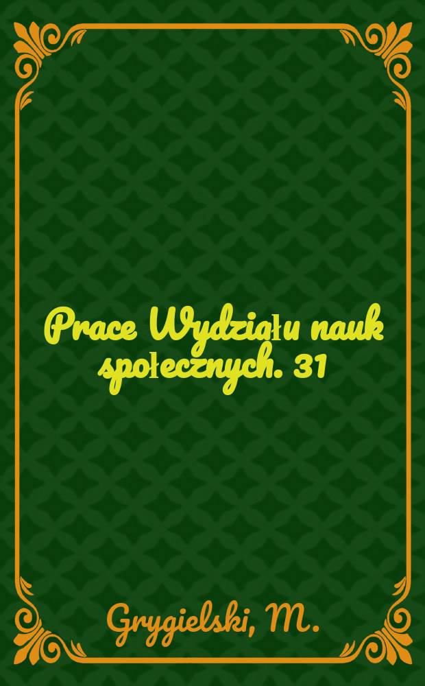 Prace Wydziału nauk społecznych. 31 : Style komunikacji rodzicielskiej a identyfikacja ...