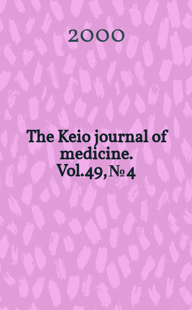 The Keio journal of medicine. Vol.49, №4