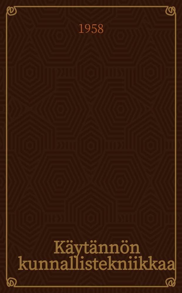 Käytännön kunnallistekniikkaa : Kaupunkiliiton toimiston teknillisen osaston julkaisuja