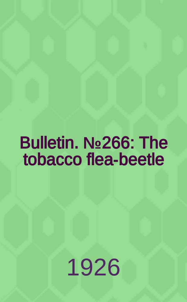 Bulletin. №266 : The tobacco flea-beetle