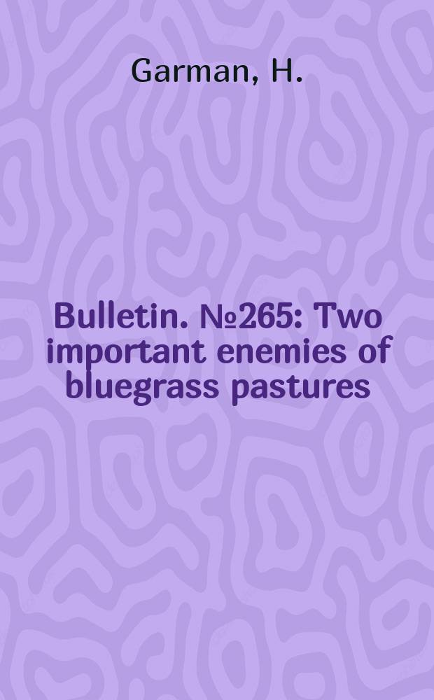 Bulletin. №265 : Two important enemies of bluegrass pastures