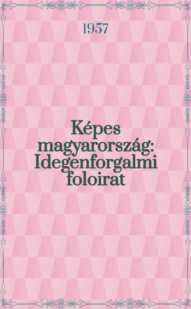 Képes magyarország : Idegenforgalmi foloirat