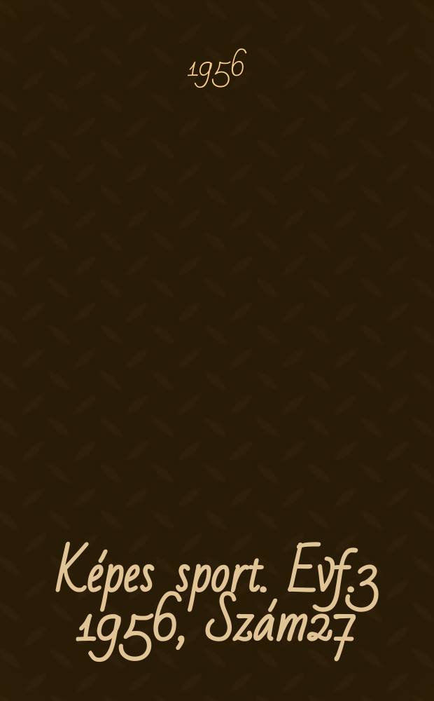 K&eacute;pes sport. Evf.3 1956, Sz&aacute;m27