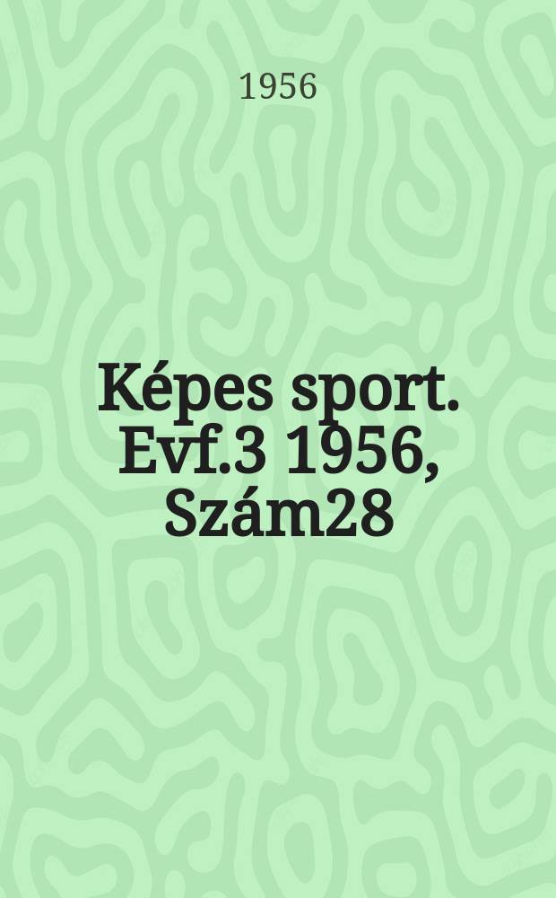 Képes sport. Evf.3 1956, Szám28