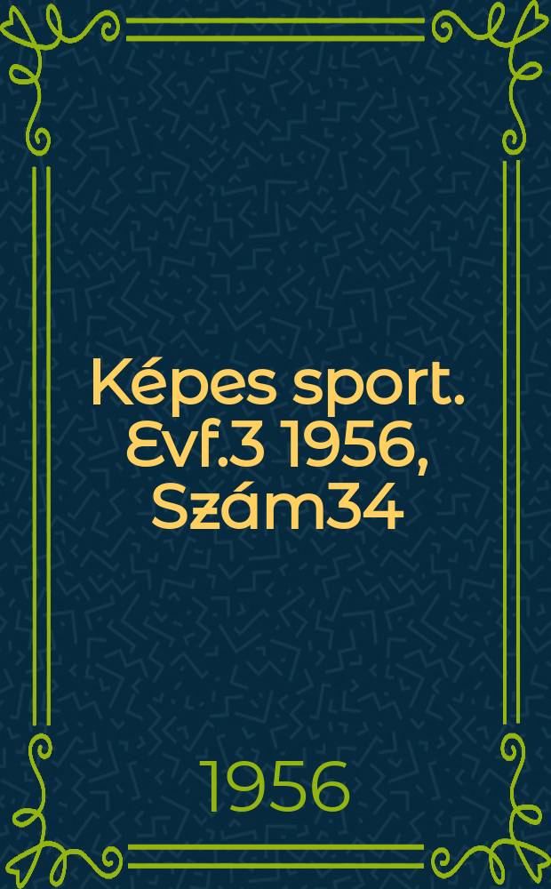 Képes sport. Evf.3 1956, Szám34