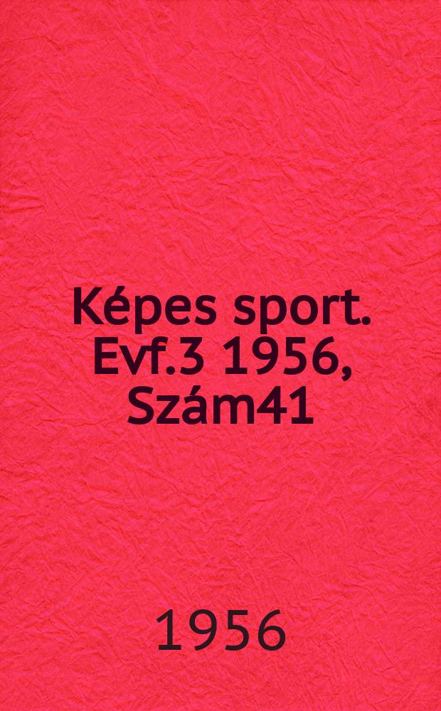 Képes sport. Evf.3 1956, Szám41