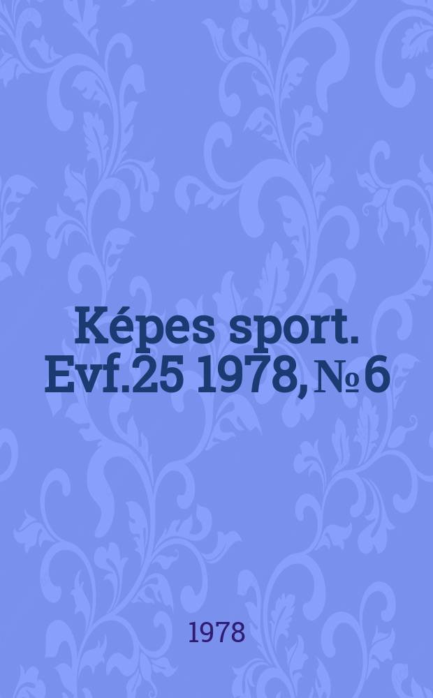 Képes sport. Evf.25 1978, №6
