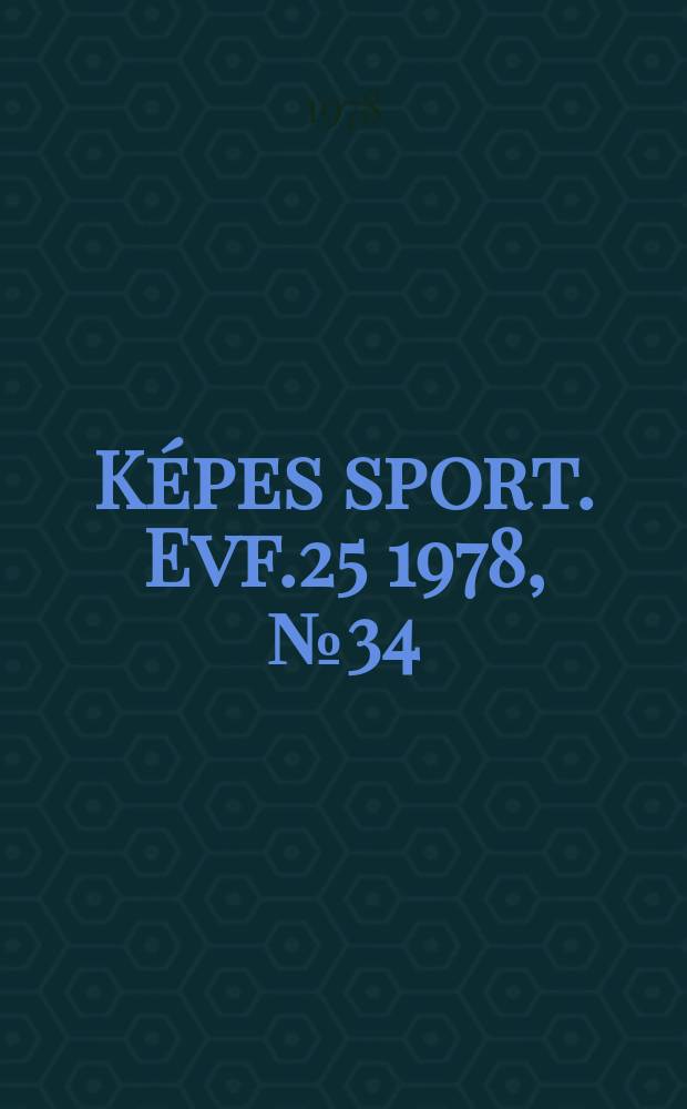 Képes sport. Evf.25 1978, №34